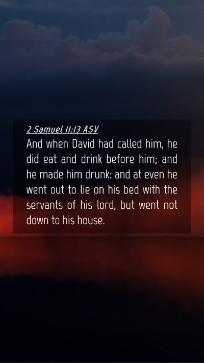 Picture 04 - 2 Samuel 11:13 ASV Mobile Phone Wallpaper - And when David had called him, he did eat and - Mobile Bible Verse Wallpaper