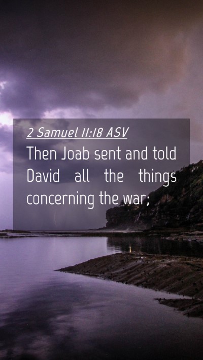 Picture 04 - 2 Samuel 11:18 ASV Mobile Phone Wallpaper - Then Joab sent and told David all the things - Mobile Bible Verse Wallpaper
