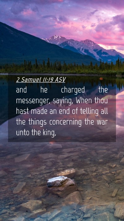 Picture 04 - 2 Samuel 11:19 ASV Mobile Phone Wallpaper - and he charged the messenger, saying, When thou - Mobile Bible Verse Wallpaper
