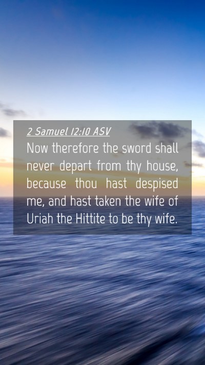 Picture 04 - 2 Samuel 12:10 ASV Mobile Phone Wallpaper - Now therefore the sword shall never depart from - Mobile Bible Verse Wallpaper