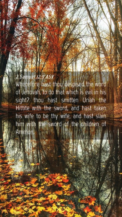 Picture 04 - 2 Samuel 12:9 ASV Mobile Phone Wallpaper - Wherefore hast thou despised the word of Jehovah, - Mobile Bible Verse Wallpaper