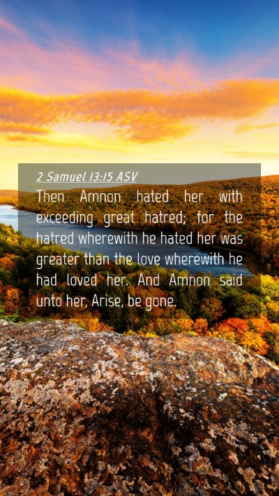 Picture 04 - 2 Samuel 13:15 ASV Mobile Phone Wallpaper - Then Amnon hated her with exceeding great hatred; - Mobile Bible Verse Wallpaper