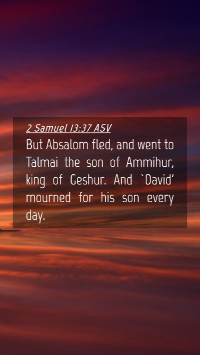 Picture 04 - 2 Samuel 13:37 ASV Mobile Phone Wallpaper - But Absalom fled, and went to Talmai the son of - Mobile Bible Verse Wallpaper