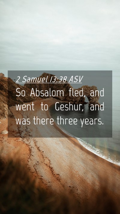 Picture 04 - 2 Samuel 13:38 ASV Mobile Phone Wallpaper - So Absalom fled, and went to Geshur, and was - Mobile Bible Verse Wallpaper