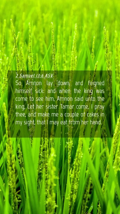 Picture 04 - 2 Samuel 13:6 ASV Mobile Phone Wallpaper - So Amnon lay down, and feigned himself sick: and - Mobile Bible Verse Wallpaper