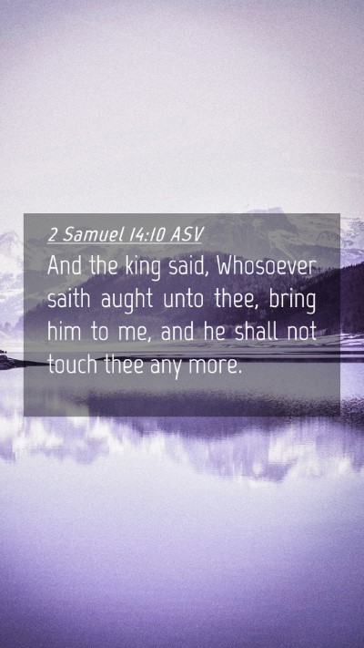 Picture 04 - 2 Samuel 14:10 ASV Mobile Phone Wallpaper - And the king said, Whosoever saith aught unto - Mobile Bible Verse Wallpaper