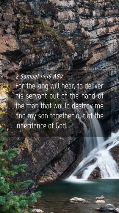 Picture 04 - 2 Samuel 14:16 ASV Mobile Phone Wallpaper - For the king will hear, to deliver his servant - Mobile Bible Verse Wallpaper
