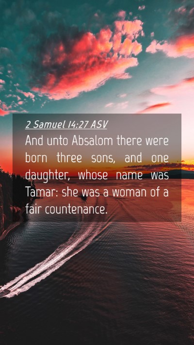 Picture 04 - 2 Samuel 14:27 ASV Mobile Phone Wallpaper - And unto Absalom there were born three sons, and - Mobile Bible Verse Wallpaper