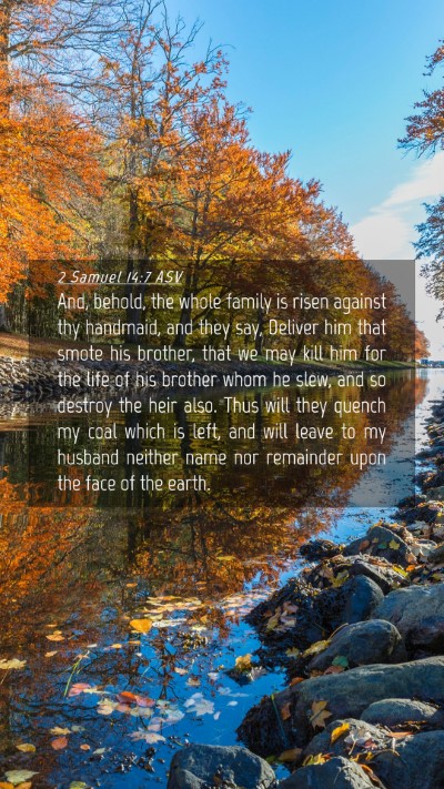 Picture 04 - 2 Samuel 14:7 ASV Mobile Phone Wallpaper - And, behold, the whole family is risen against - Mobile Bible Verse Wallpaper