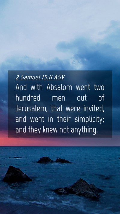 Picture 04 - 2 Samuel 15:11 ASV Mobile Phone Wallpaper - And with Absalom went two hundred men out of - Mobile Bible Verse Wallpaper