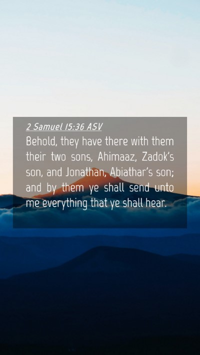 Picture 04 - 2 Samuel 15:36 ASV Mobile Phone Wallpaper - Behold, they have there with them their two sons, - Mobile Bible Verse Wallpaper
