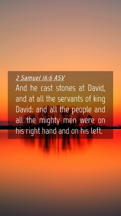 Picture 04 - 2 Samuel 16:6 ASV Mobile Phone Wallpaper - And he cast stones at David, and at all the - Mobile Bible Verse Wallpaper