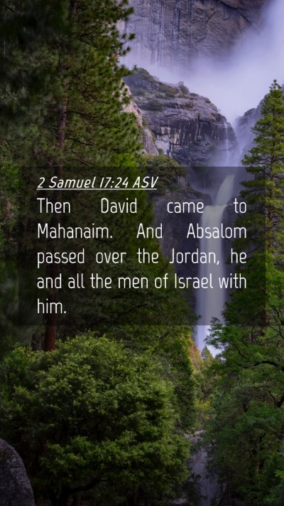 Picture 04 - 2 Samuel 17:24 ASV Mobile Phone Wallpaper - Then David came to Mahanaim. And Absalom passed - Mobile Bible Verse Wallpaper
