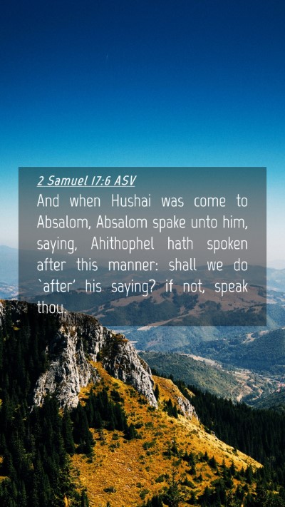 Picture 04 - 2 Samuel 17:6 ASV Mobile Phone Wallpaper - And when Hushai was come to Absalom, Absalom - Mobile Bible Verse Wallpaper