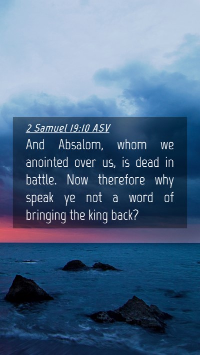Picture 04 - 2 Samuel 19:10 ASV Mobile Phone Wallpaper - And Absalom, whom we anointed over us, is dead in - Mobile Bible Verse Wallpaper