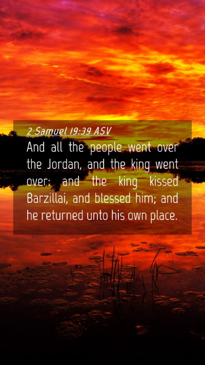 Picture 04 - 2 Samuel 19:39 ASV Mobile Phone Wallpaper - And all the people went over the Jordan, and the - Mobile Bible Verse Wallpaper