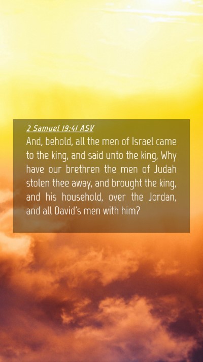Picture 04 - 2 Samuel 19:41 ASV Mobile Phone Wallpaper - And, behold, all the men of Israel came to the - Mobile Bible Verse Wallpaper