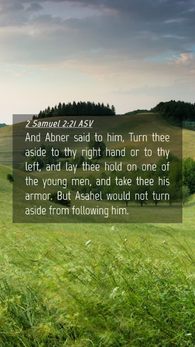 Picture 04 - 2 Samuel 2:21 ASV Mobile Phone Wallpaper - And Abner said to him, Turn thee aside to thy - Mobile Bible Verse Wallpaper