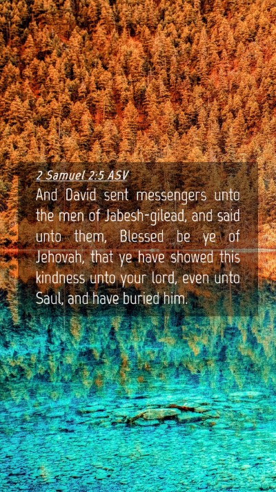 Picture 04 - 2 Samuel 2:5 ASV Mobile Phone Wallpaper - And David sent messengers unto the men of - Mobile Bible Verse Wallpaper