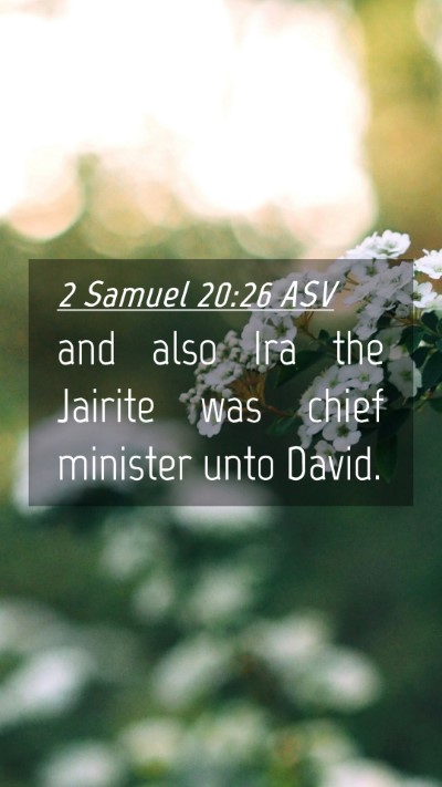 Picture 04 - 2 Samuel 20:26 ASV Mobile Phone Wallpaper - and also Ira the Jairite was chief minister unto - Mobile Bible Verse Wallpaper