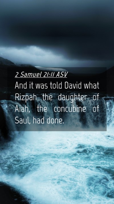 Picture 04 - 2 Samuel 21:11 ASV Mobile Phone Wallpaper - And it was told David what Rizpah the daughter of - Mobile Bible Verse Wallpaper