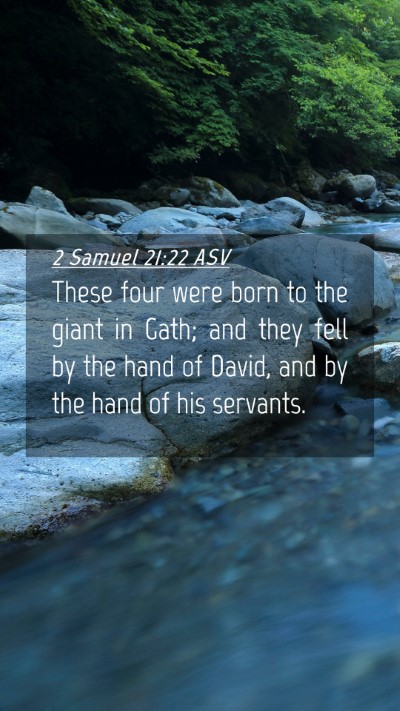 Picture 04 - 2 Samuel 21:22 ASV Mobile Phone Wallpaper - These four were born to the giant in Gath; and - Mobile Bible Verse Wallpaper