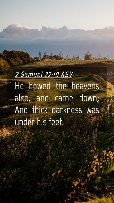 Picture 04 - 2 Samuel 22:10 ASV Mobile Phone Wallpaper - He bowed the heavens also, and came down; And - Mobile Bible Verse Wallpaper