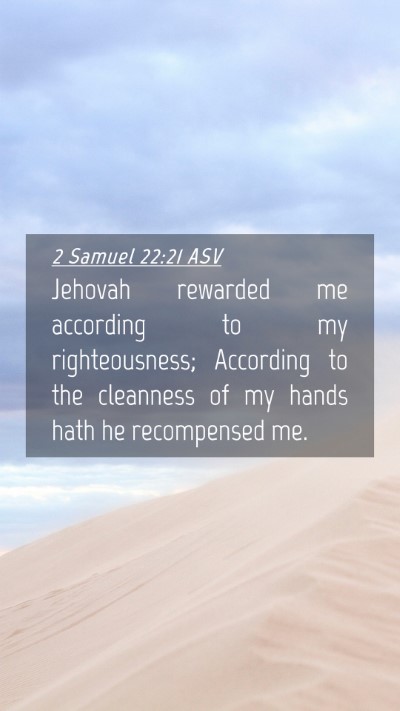 Picture 04 - 2 Samuel 22:21 ASV Mobile Phone Wallpaper - Jehovah rewarded me according to my - Mobile Bible Verse Wallpaper