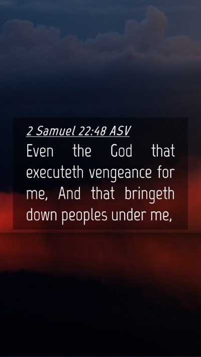 Picture 04 - 2 Samuel 22:48 ASV Mobile Phone Wallpaper - Even the God that executeth vengeance for me, And - Mobile Bible Verse Wallpaper