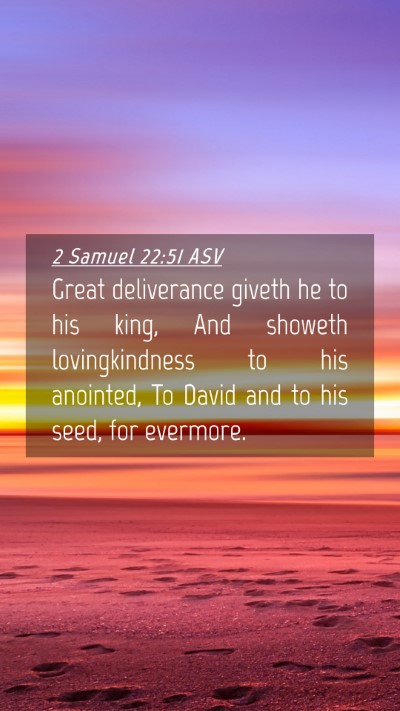 Picture 04 - 2 Samuel 22:51 ASV Mobile Phone Wallpaper - Great deliverance giveth he to his king, And - Mobile Bible Verse Wallpaper