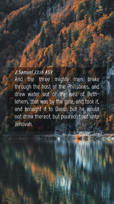 Picture 04 - 2 Samuel 23:16 ASV Mobile Phone Wallpaper - And the three mighty men brake through the host - Mobile Bible Verse Wallpaper