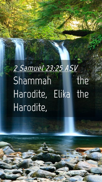 Picture 04 - 2 Samuel 23:25 ASV Mobile Phone Wallpaper - Shammah the Harodite, Elika the - Mobile Bible Verse Wallpaper