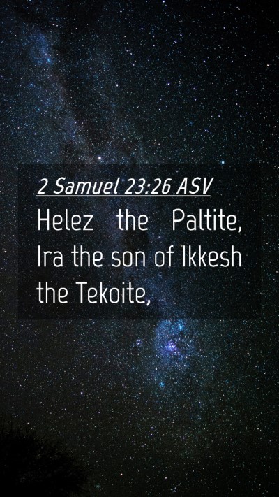 Picture 04 - 2 Samuel 23:26 ASV Mobile Phone Wallpaper - Helez the Paltite, Ira the son of Ikkesh the - Mobile Bible Verse Wallpaper
