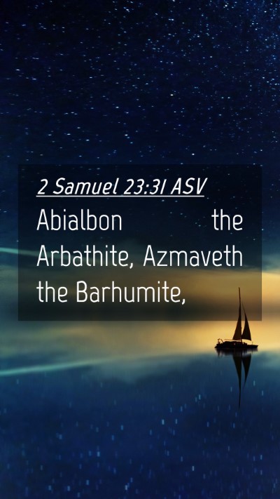 Picture 04 - 2 Samuel 23:31 ASV Mobile Phone Wallpaper - Abialbon the Arbathite, Azmaveth the - Mobile Bible Verse Wallpaper