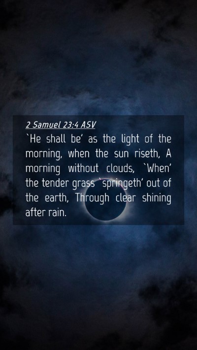 Picture 04 - 2 Samuel 23:4 ASV Mobile Phone Wallpaper - `He shall be' as the light of the morning, when - Mobile Bible Verse Wallpaper