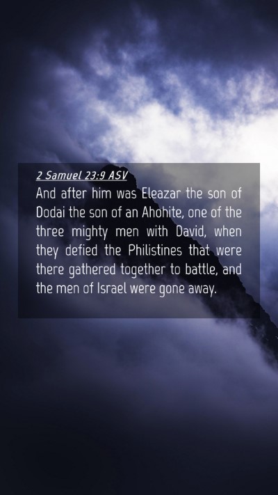 Picture 04 - 2 Samuel 23:9 ASV Mobile Phone Wallpaper - And after him was Eleazar the son of Dodai the - Mobile Bible Verse Wallpaper