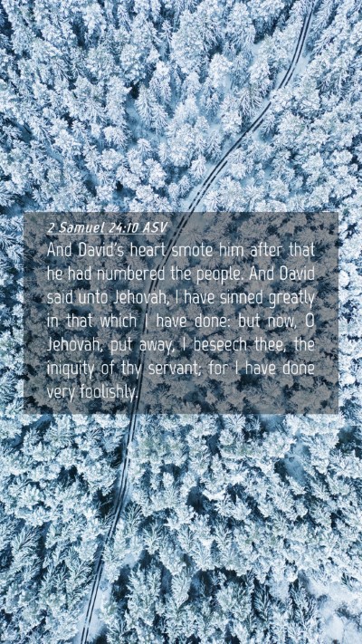 Picture 04 - 2 Samuel 24:10 ASV Mobile Phone Wallpaper - And David's heart smote him after that he had - Mobile Bible Verse Wallpaper