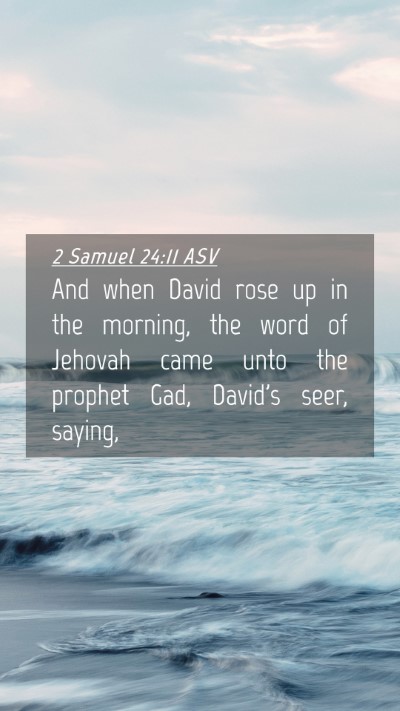 Picture 04 - 2 Samuel 24:11 ASV Mobile Phone Wallpaper - And when David rose up in the morning, the word - Mobile Bible Verse Wallpaper