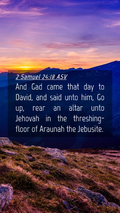 Picture 04 - 2 Samuel 24:18 ASV Mobile Phone Wallpaper - And Gad came that day to David, and said unto - Mobile Bible Verse Wallpaper