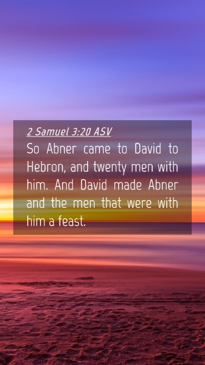 Picture 04 - 2 Samuel 3:20 ASV Mobile Phone Wallpaper - So Abner came to David to Hebron, and twenty men - Mobile Bible Verse Wallpaper