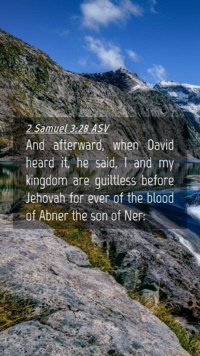 Picture 04 - 2 Samuel 3:28 ASV Mobile Phone Wallpaper - And afterward, when David heard it, he said, I - Mobile Bible Verse Wallpaper