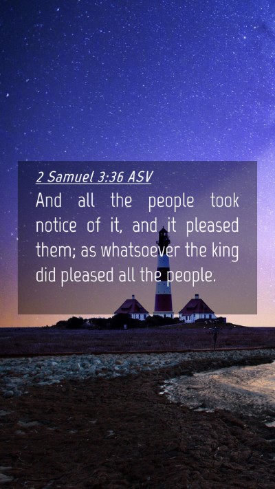 Picture 04 - 2 Samuel 3:36 ASV Mobile Phone Wallpaper - And all the people took notice of it, and it - Mobile Bible Verse Wallpaper