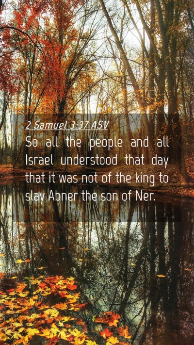Picture 04 - 2 Samuel 3:37 ASV Mobile Phone Wallpaper - So all the people and all Israel understood that - Mobile Bible Verse Wallpaper