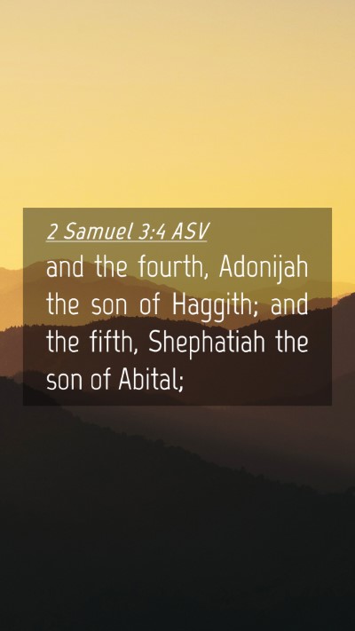 Picture 04 - 2 Samuel 3:4 ASV Mobile Phone Wallpaper - and the fourth, Adonijah the son of Haggith; and - Mobile Bible Verse Wallpaper