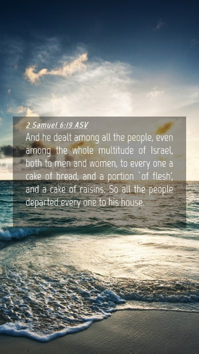 Picture 04 - 2 Samuel 6:19 ASV Mobile Phone Wallpaper - And he dealt among all the people, even among the - Mobile Bible Verse Wallpaper
