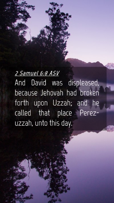 Picture 04 - 2 Samuel 6:8 ASV Mobile Phone Wallpaper - And David was displeased, because Jehovah had - Mobile Bible Verse Wallpaper