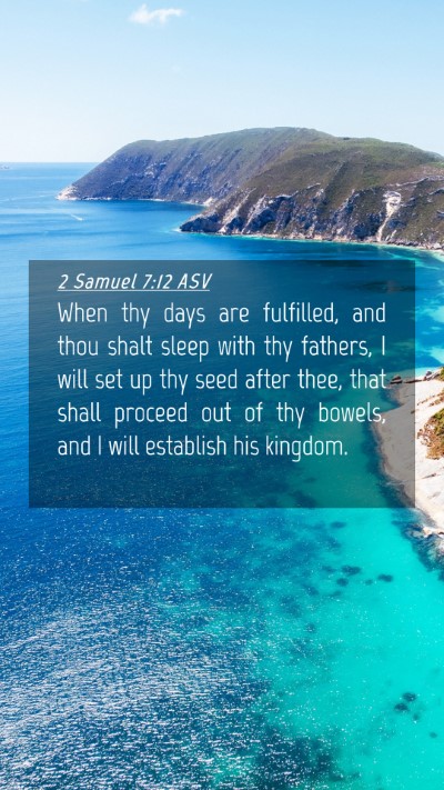 Picture 04 - 2 Samuel 7:12 ASV Mobile Phone Wallpaper - When thy days are fulfilled, and thou shalt sleep - Mobile Bible Verse Wallpaper