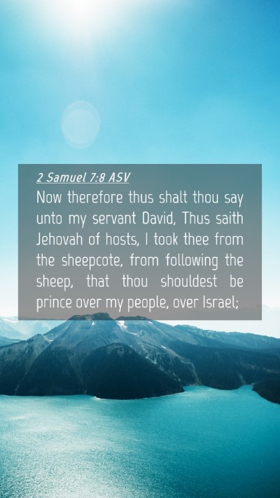 Picture 04 - 2 Samuel 7:8 ASV Mobile Phone Wallpaper - Now therefore thus shalt thou say unto my servant - Mobile Bible Verse Wallpaper