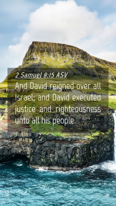 Picture 04 - 2 Samuel 8:15 ASV Mobile Phone Wallpaper - And David reigned over all Israel; and David - Mobile Bible Verse Wallpaper