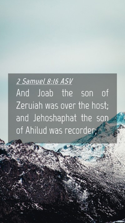 Picture 04 - 2 Samuel 8:16 ASV Mobile Phone Wallpaper - And Joab the son of Zeruiah was over the host; - Mobile Bible Verse Wallpaper